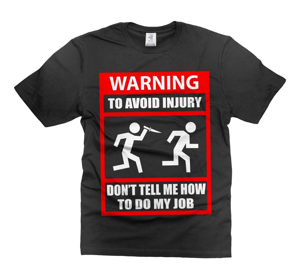 Mens Don't Tell me How To Do My Job T-Shirt Funny Saying Shirt Humorous Gifts