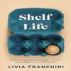 Shelf Life by Livia Franchini Hardback Book 9780857526663