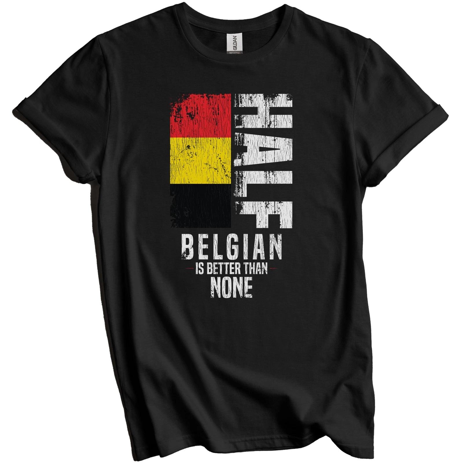 Half Belgian Is Better Than None Funny Belgian Flag T-Shirt 4XL
