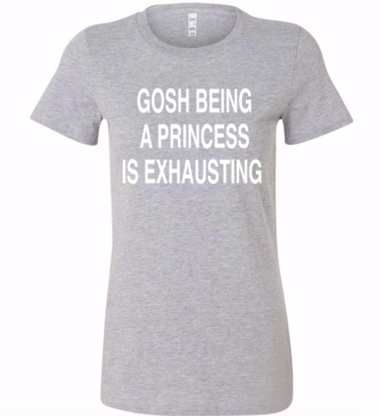 Sassy Shirts Sassy Gifts being a princess is exhausting tshirt saying shirt with quote shirt princess shirt for princess gift #OS299 L