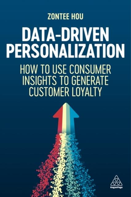 The Data-Driven Personalization : How To Use Consumer Insights To Generate Customer Loyalty Book