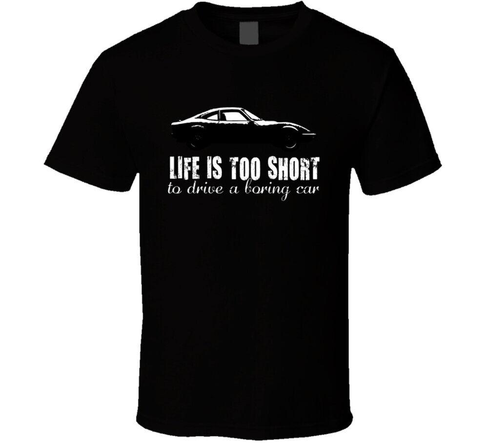 1968 Vauxhall Opel Gt 1900 Life Is Too Short Retro Vintage Car Fan T Shirt