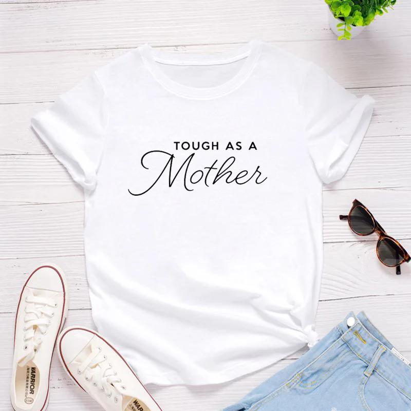 Tough As A Mother Letter Print Women T Shirt Short Sleeve O Neck Loose Women Tshirt Ladies Fashion Tee Shirt Tops Clothes Mujer