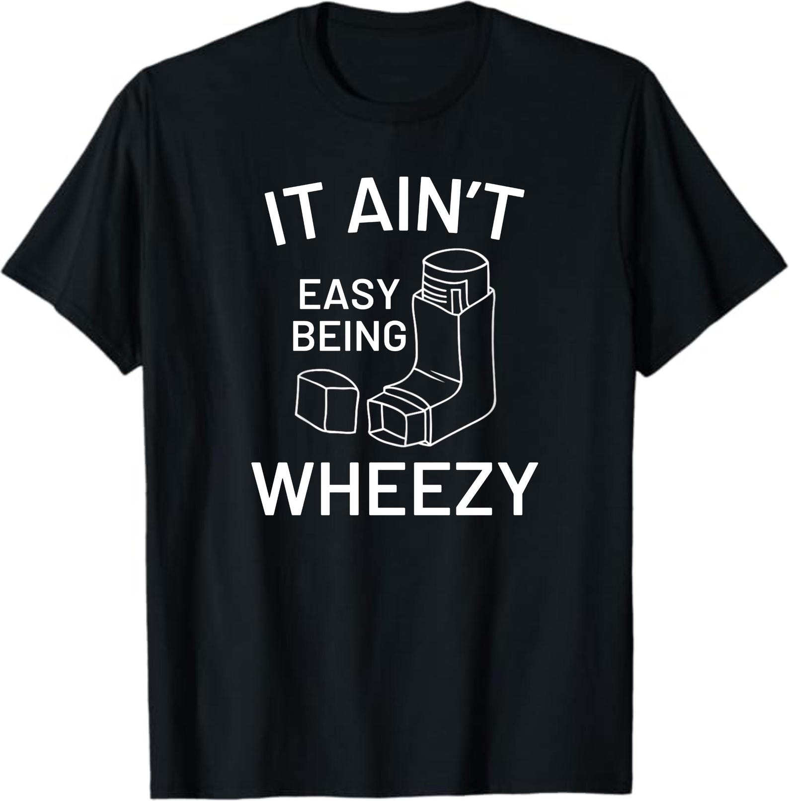 It Ain’t Easy Being Wheezy Shirt, Asthmatic Gift, Funny Asthma Inhaler Shirt, Funny Inhaler Tee for Asthmatics XL