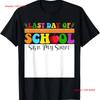 Last Day Of School Sign My T Shirt Funny Graduation Party Adult S 4xl Vintage Versatile Stylish Soft Streetwear Graphic