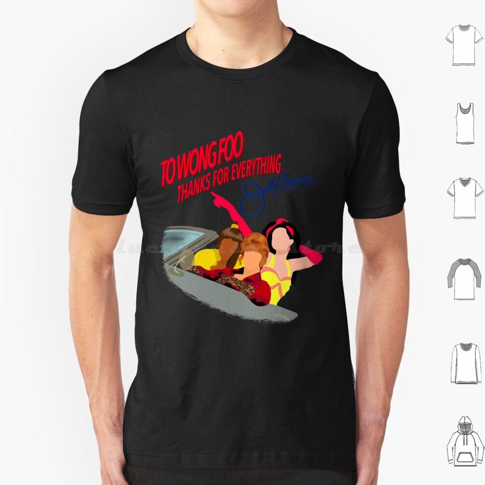 To Wong Foo Thanks For Everything Julie Newmar T Shirt Men Women Kids 6xl Swayze Wesley Snipes 1990s Cult Classic Drag Drag S