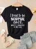 Ich habe versucht, einmal normal zu sein Print Damen T-Shirts Mode Kurzarm Trendige Sportkleidung Lässige Hip Hop Kleidung