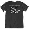 Not Today, Arya Stark, Game Thrones GOT, Quotes Movie Fan T Shirt Tee Gift New