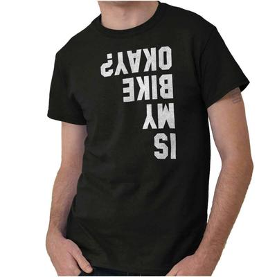 Is My Bike Okay Funny Motorcycle Biker Gift Womens or Mens Crewneck T Shirt Tee