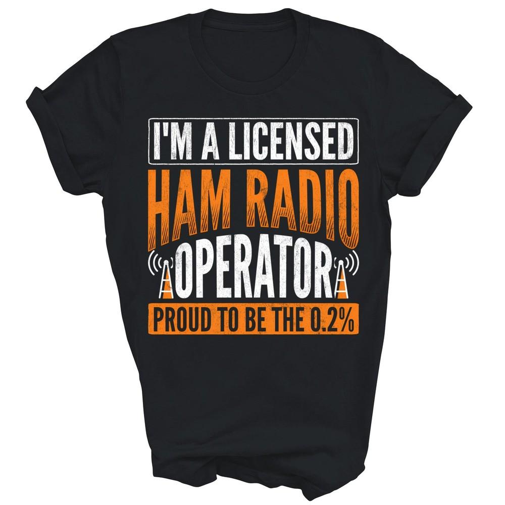 

Im A Licensed Ham Radio Operator Ham Radio Unisex Shirt Gift 4XL