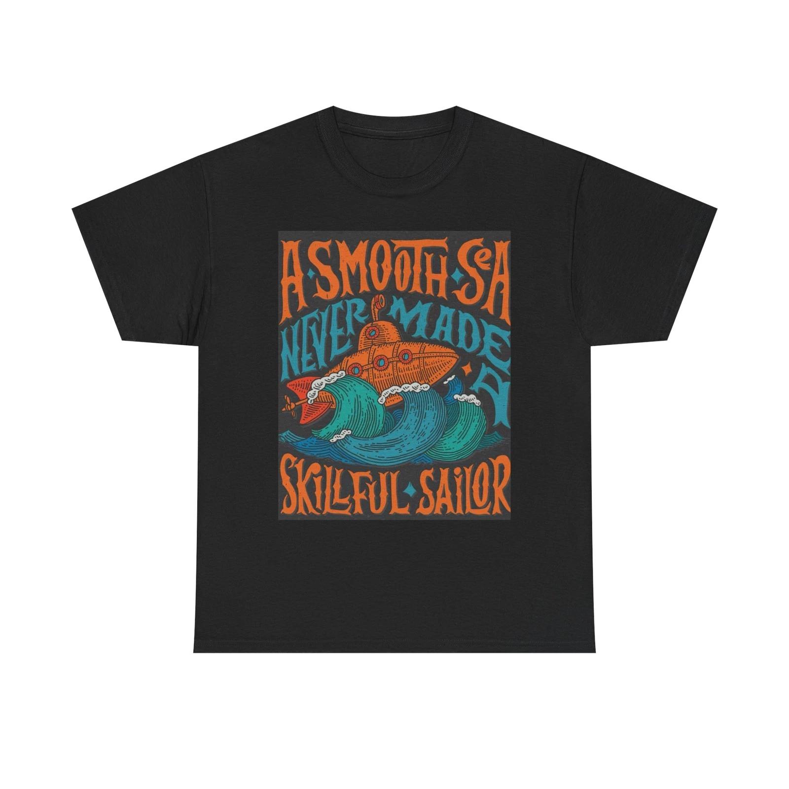 Men s and Women s T-shirts A Smooth Sea Never Made A Skilful Sailor XXL