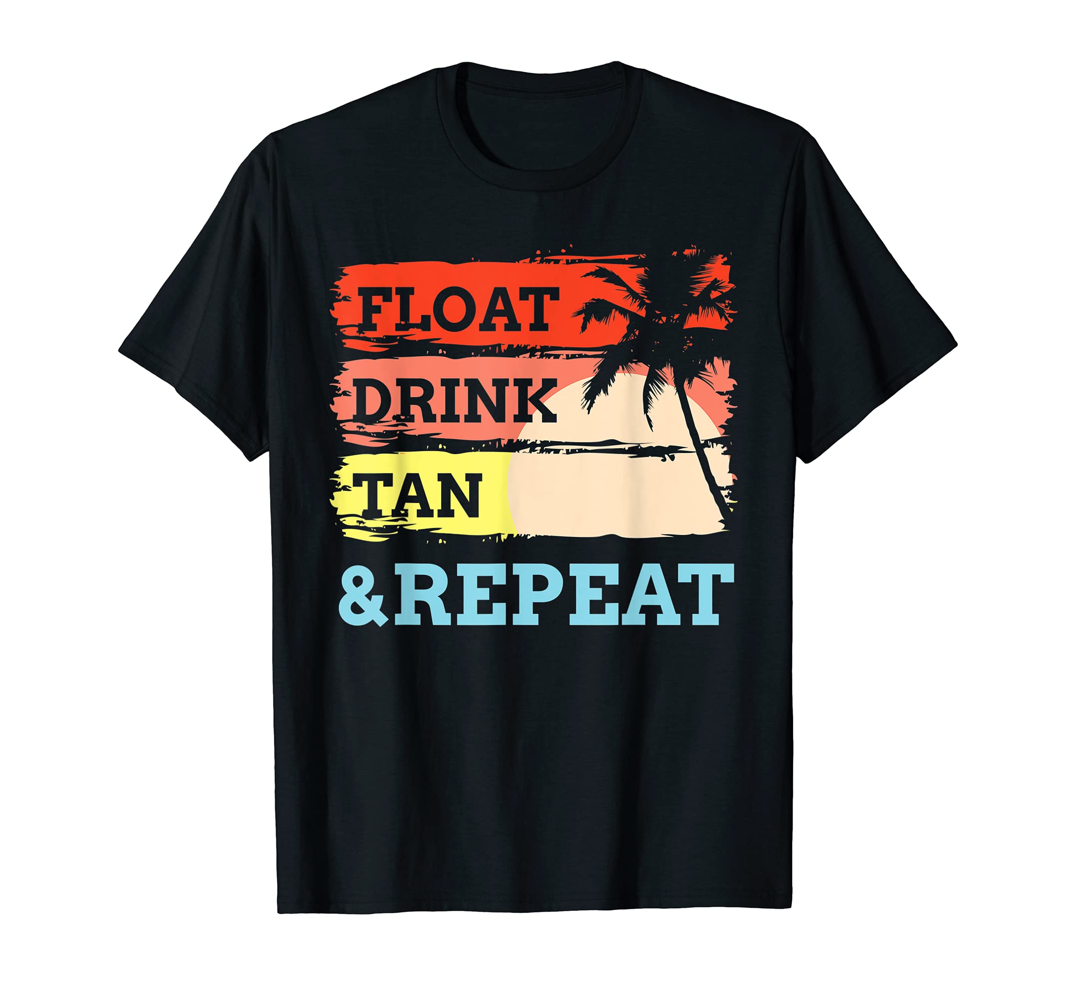 

float drink tan repeat Summer Swimming Beach Pool Vacation T-shirt