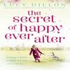 The Secret of Happy Ever After by Lucy Dillon Paperback Book 9781444727036