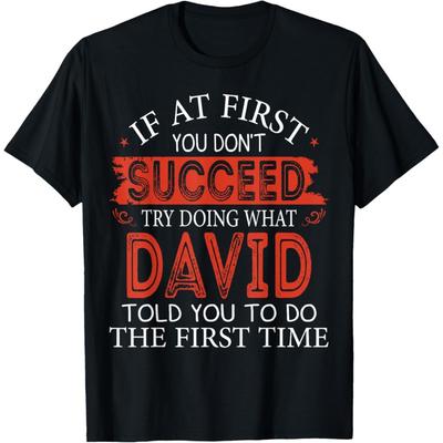 Wenn du zuerst nicht erfolgreich bist, versuche, das zu tun, was David T-Shirt