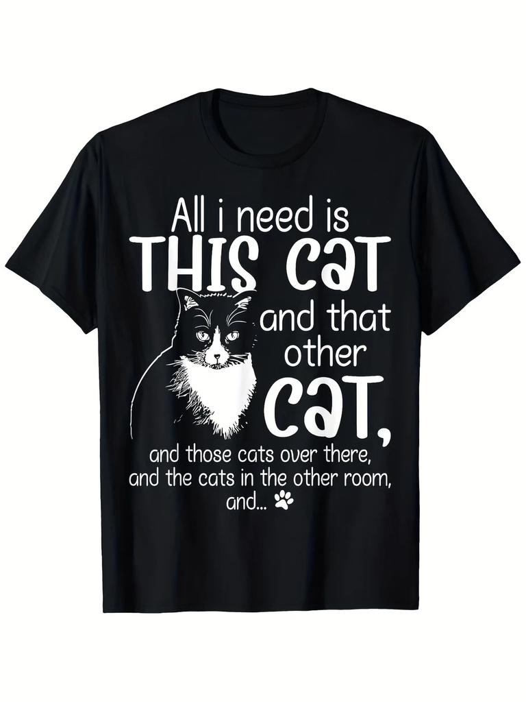 Unisex Cat Lover T-Shirt - Funny "All I Need Is This Cat & Over There Cats" Quot