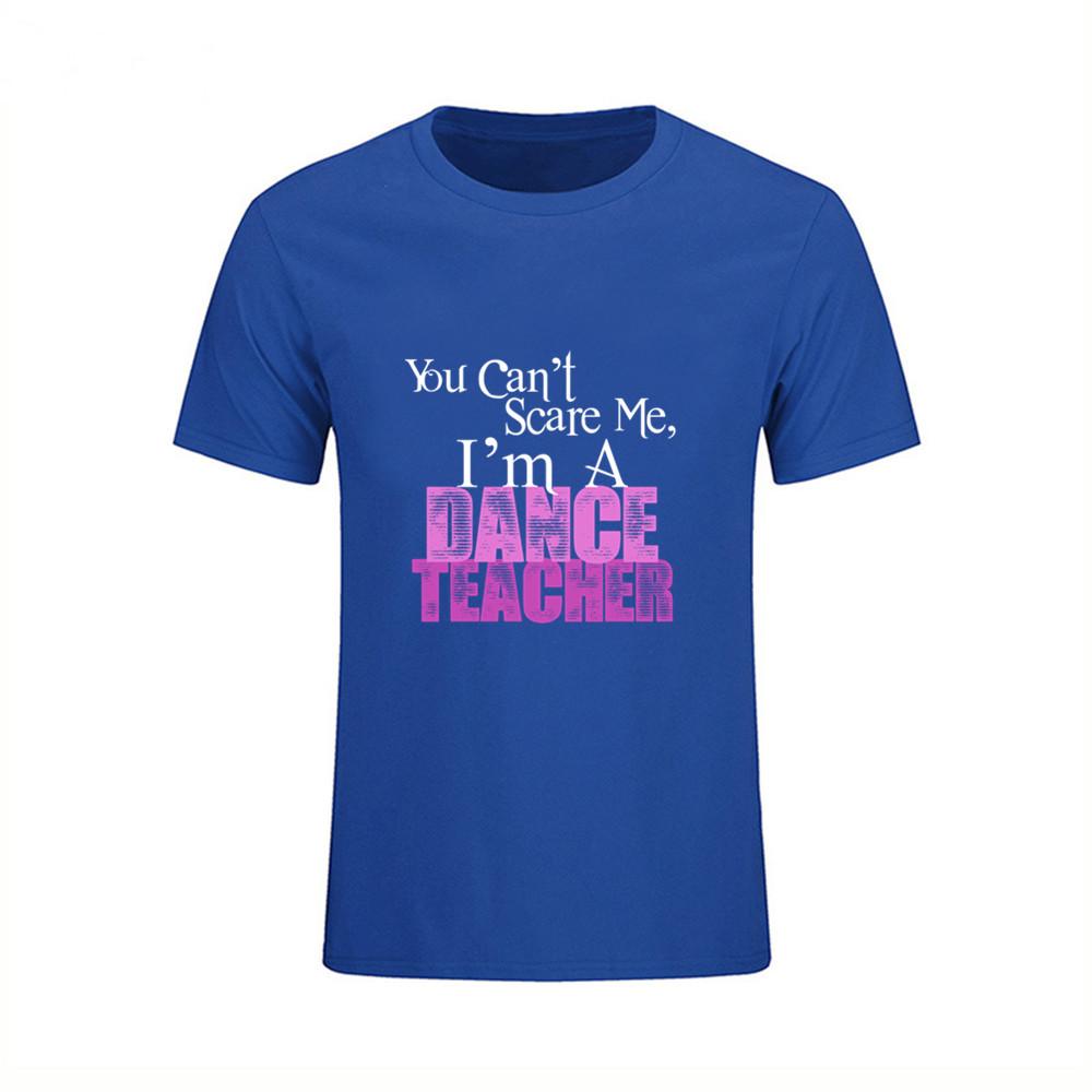 You Can T Scare Me I Am Dance Teacher Printed T Shirt Men Summer