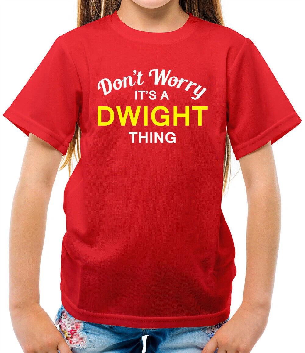 

Don t Worry It s A Dwight Thing Kids T-Shirt - Family Name Own Name 100