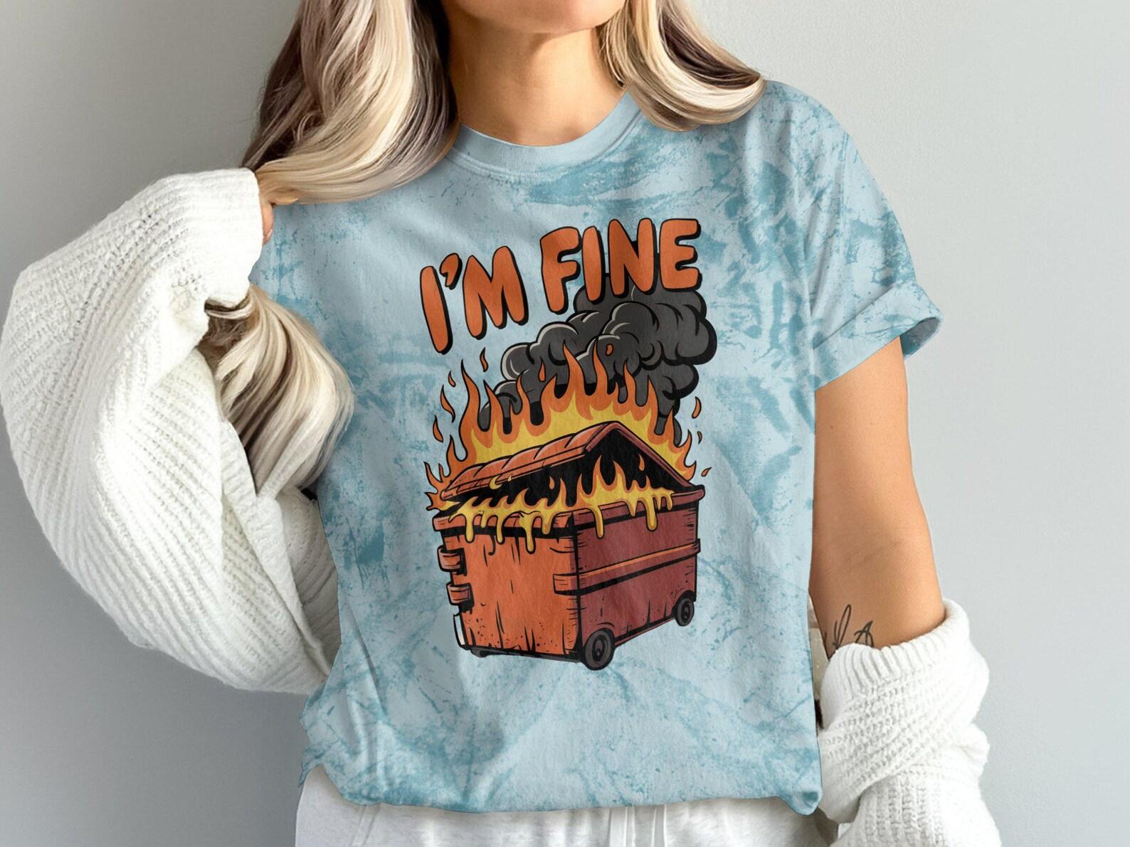 Funny Graphic Tee, I m Fine Dumpster Fire Shirt, Sarcastic Humorous Casual Top, Bold Statement T-Shirt, Unique Gift Idea 3XL