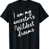 Black History Month Shirts Damen, Ancestors Wildest Dreams T-Shirt