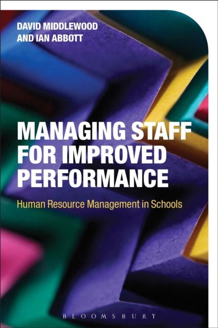The Managing Staff for Improved Performance : Human Resource Management In Schools Book
