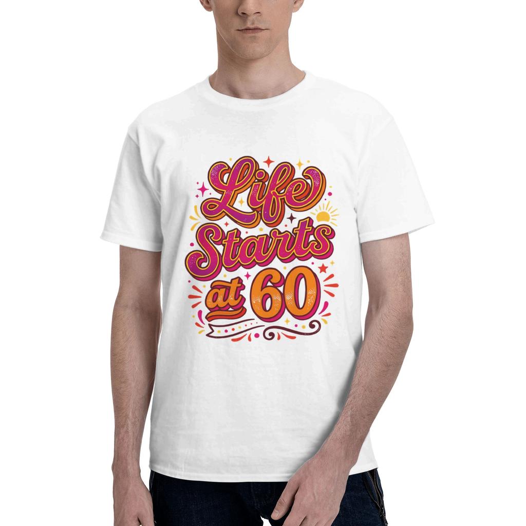 Happy Life Starts At 60 Men T Shirts 60 Birthday Funny Tee Shirt Short Sleeve O Neck 100 Cotton Unique Clothing TShirt
