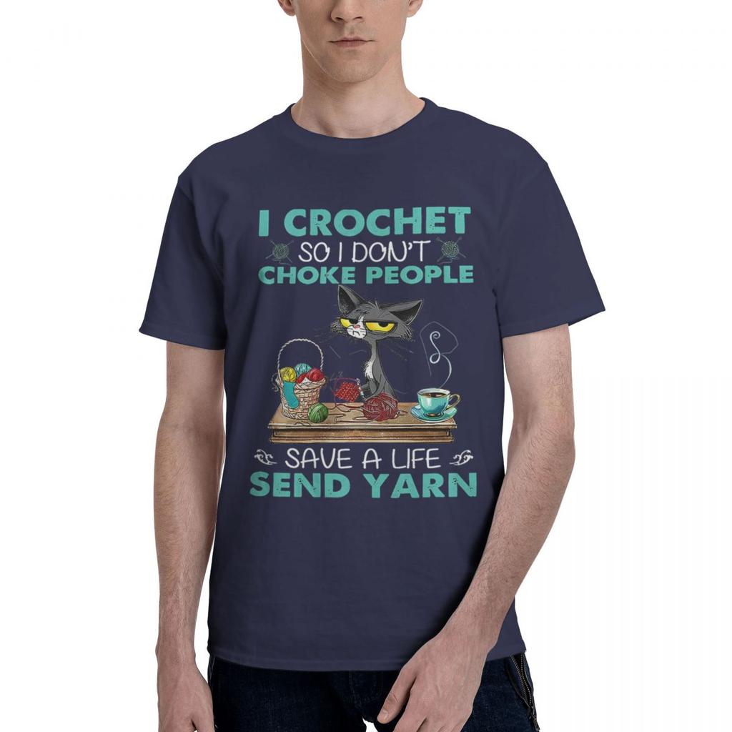 I Crochet So I Dont Choke People Save A Life Send Yarn Cat 100 Cotton Casual Breathable Confortable Totoro Mens TShirts Funny