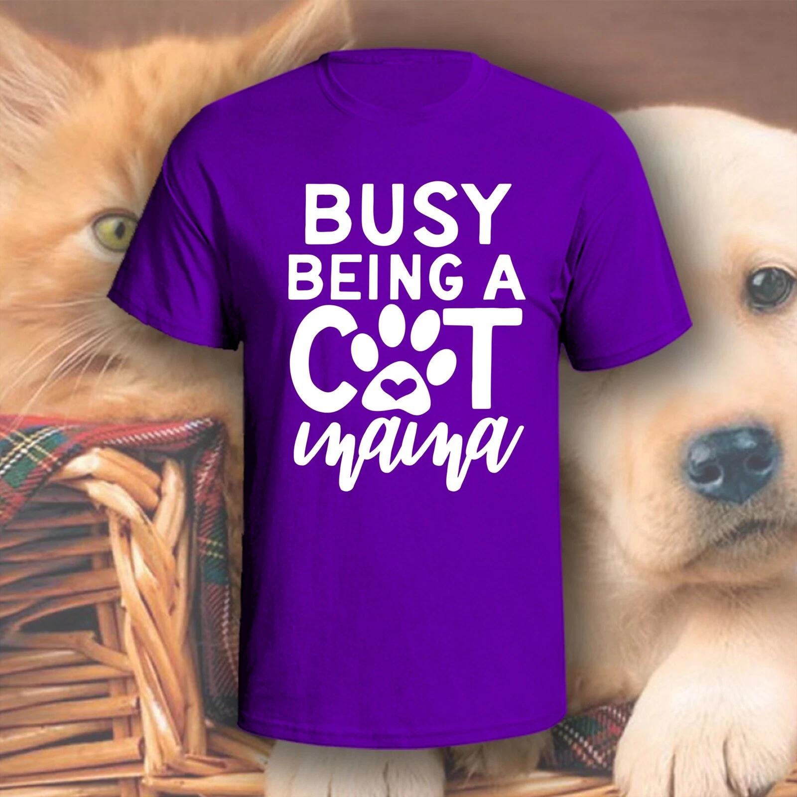 Busy Being A Cat Mama T-Shirt | Pick Your Color! | Dog/Cat Mom 3XL