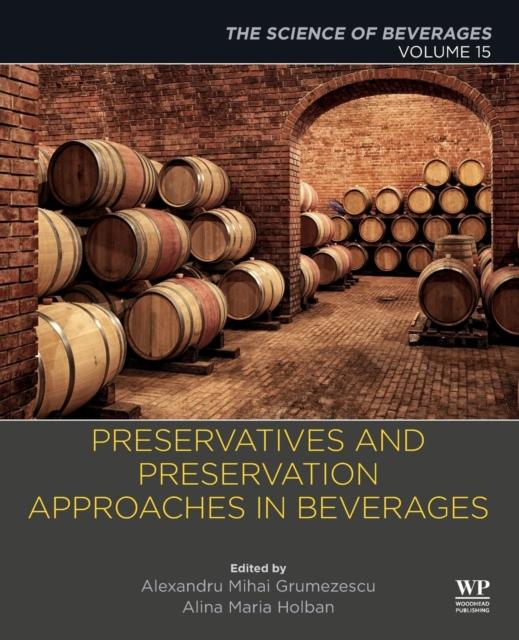 The Preservatives and Preservation Approaches In Beverages : Volume 15: The Science of Beverages Book