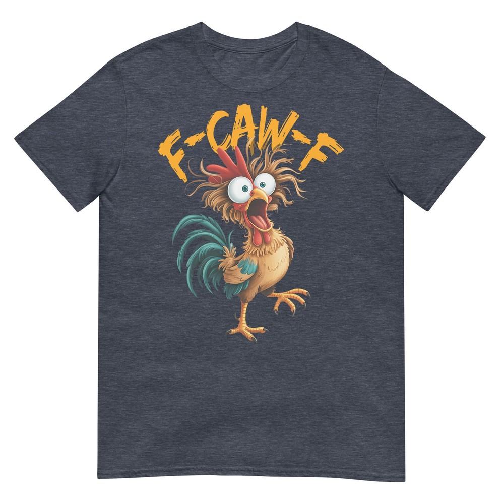 F Caw F Rooster Funny Bird Chicken Whisperer Fawk Unisex Unisex Tshirt