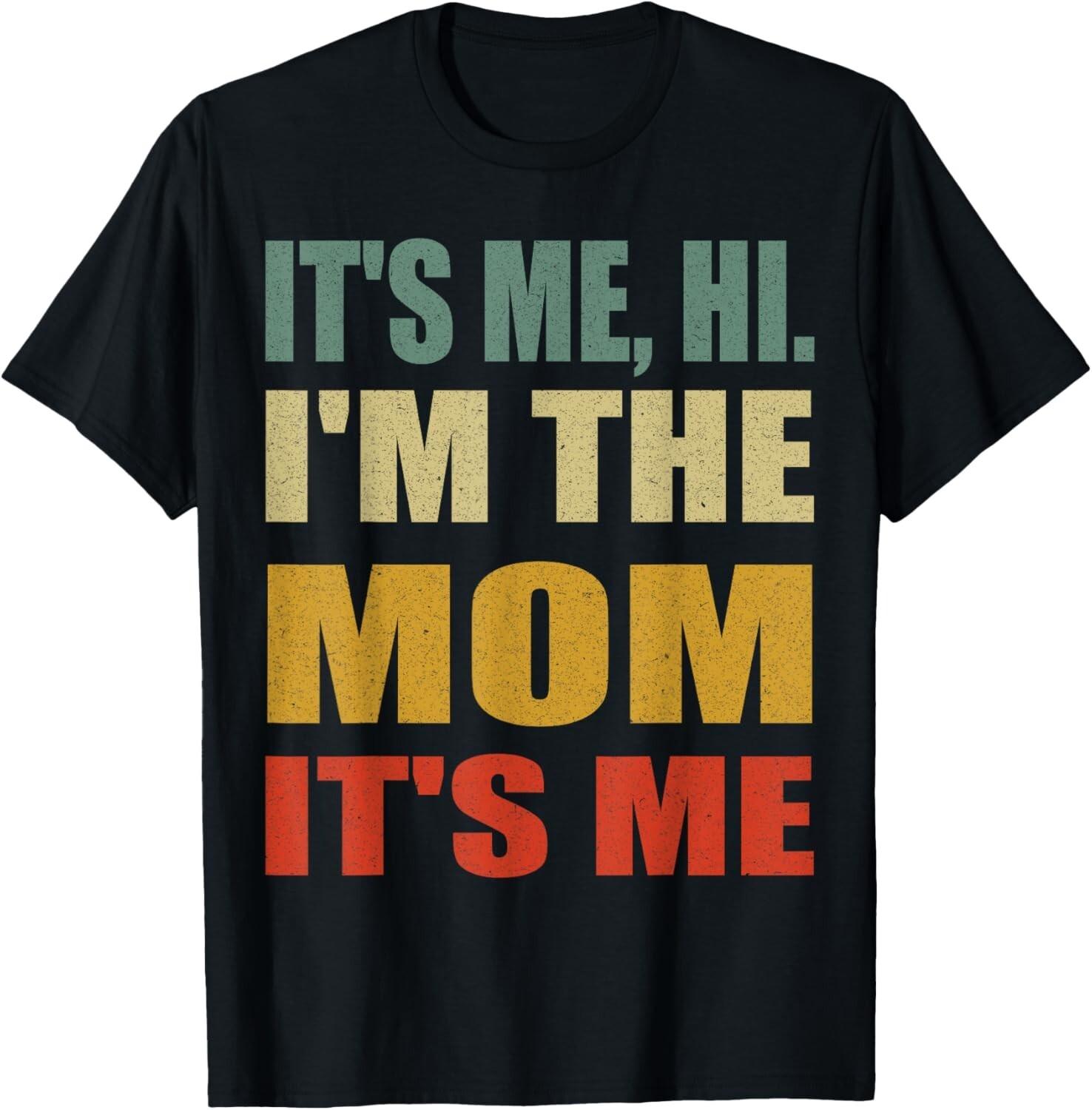 

It s Me Hi, I m The Mom, It s Me,funny Groovy Style Mom Gift Unisex T-Shirt 5XL різнокольоровий