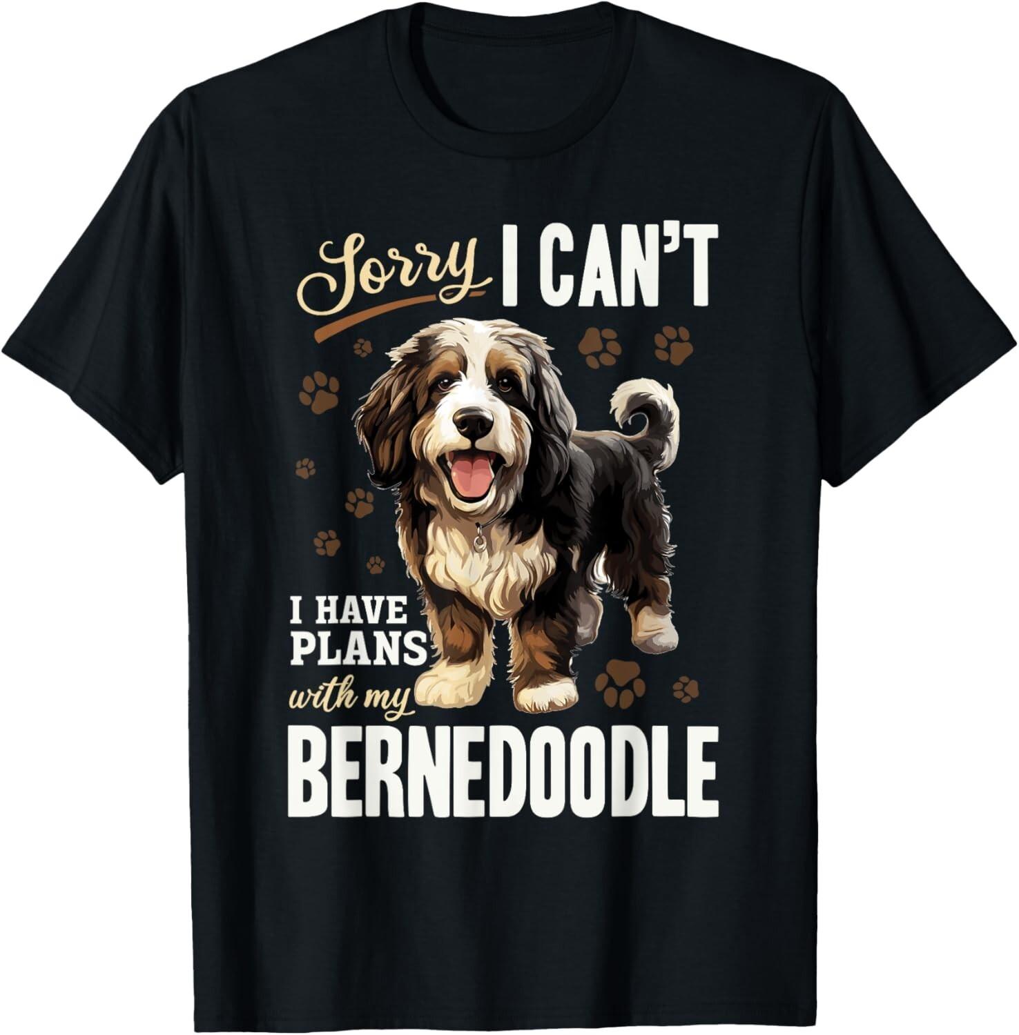 Bernedoodle Dog Breed Pet Sorry i can´t I Have Plans Gift Unisex T-Shirt XXL