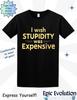 Funny 'I Wish Stupidity Was Expensive' Sarcastic Humor T-Shirt