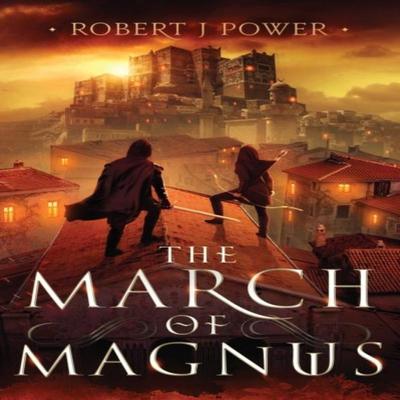 The March of Magnus by Robert J Power Paperback Book 9781999999490