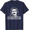 Funny Do It Lady Chit Humor T-Shirt
