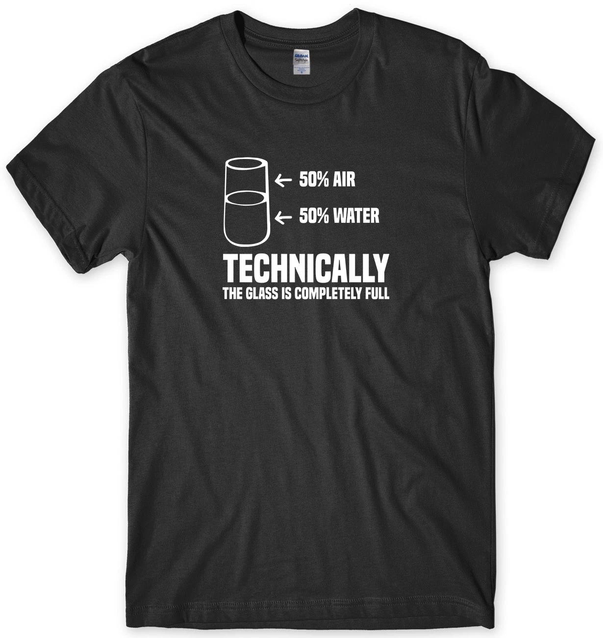 Technically The Glass Is Completely Full Mens Funny Unisex T-Shirt L