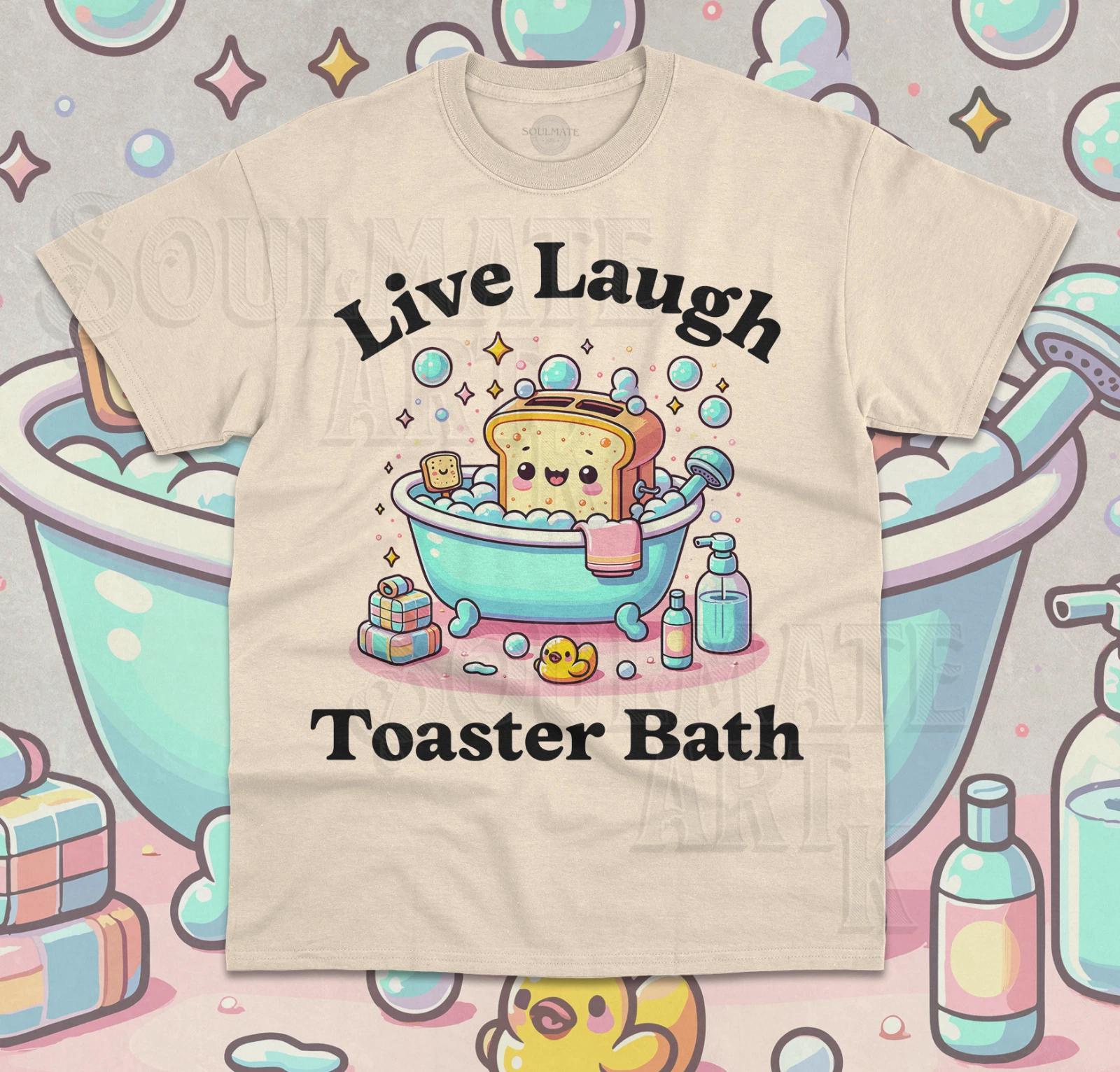 Live Laugh Toaster Bath T-Shirt Funny Meme Cute Dark Humor Unisex Shirt L