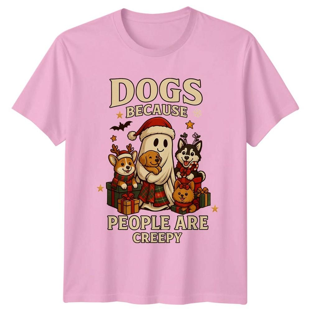 Dogs Because People Are Creepy Christmas Dogs Holiday Unisexs Unisexs Graphic Tee
