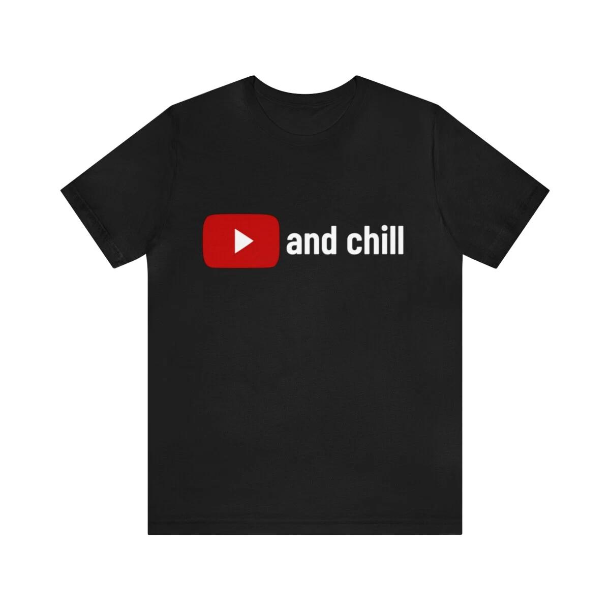 YouTube and Chill T shirt, Youtube Shirt, Chill Out T shirt, YouTube Tee Shirt 2XL