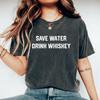 Save Water Drink Whiskey Shirt Funny Whiskey Tshirt For Whiskey Lover Gift Funny Drinking Shirt For Bartendar Country Bar Alcohol Humor Tees
