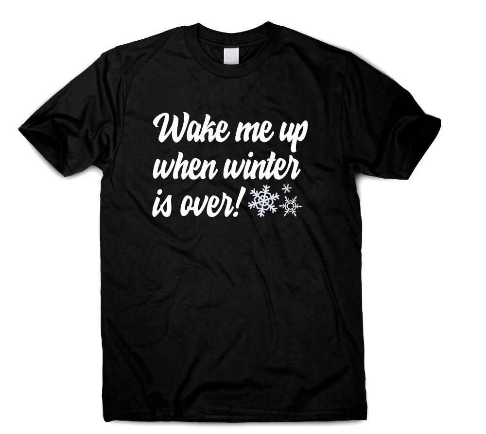 Wake Me Up When Winter Is Over Funny Quote T-Shirt Present Gift for Women & Men 4XL