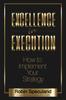 The Excellence In Execution : How To Implement Your Strategy Book