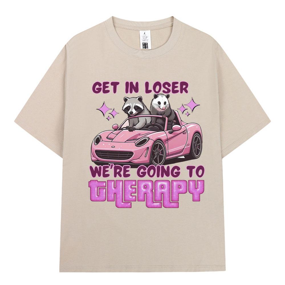Get in Loser We Going Therapy Tshirt Funny Animal Raccoon Possum Meme Short Sleeve Tshirts Unisex Women Cotton Loose T Shirts