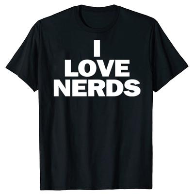 Lustige I LOVE NERDS Grafik T-Shirts Unisex Damen Reine Baumwolle Humor Streetwear T-Shirt Kurze Ärmel Unisex Lockere Kleidung