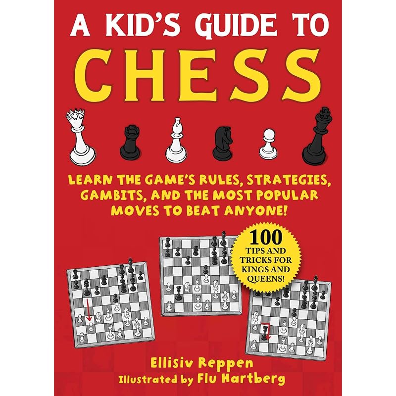 Kid' Guide to Chess: Learn the Game' Rules, Strategies, Gambits, and the Most Popular Moves to Beat Anyone! Tips and Tricks for Kings and Queens