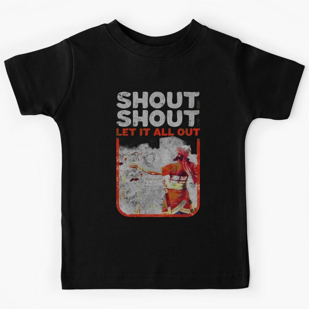 Shout, Shout, Let it All Out Kids T-Shirt 110