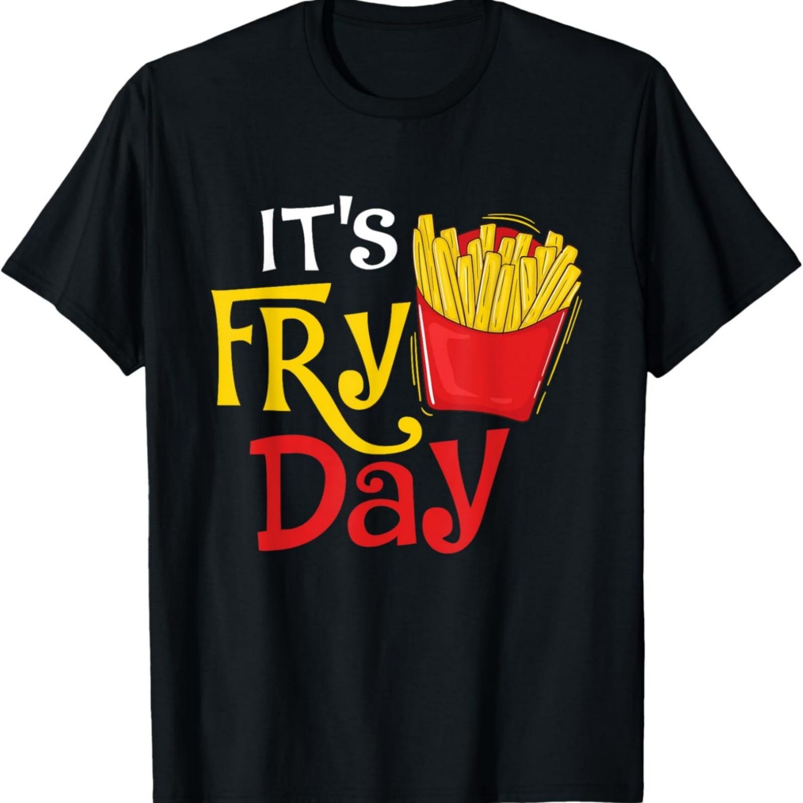 It s Fry Day - French Fries Lover Fast Food Eater T-Shirt, Small, Black S