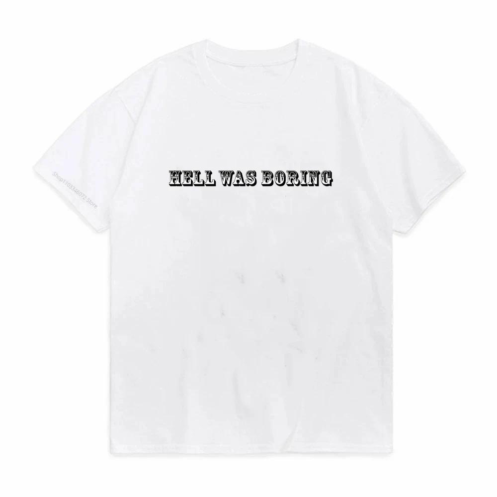 Unisex Fashion Letter Print Hell Was Boring TShirt Unisex Funny Aesthetic T Shirt Summer Short Sleeve Tops Gothic Tops Camisas S