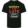 Sorry, bin zu spät Lustiger Slogan Abgenutztes Kinder T-Shirt Für Kinder