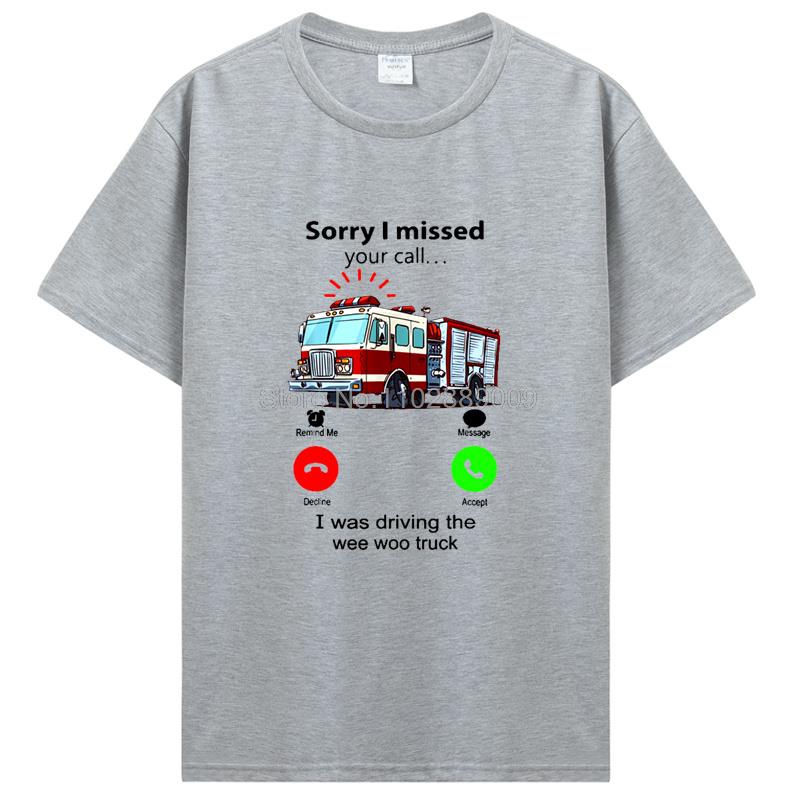 Przepraszam, nie odebrałem Twojego połączenia, prowadziłem Wee Woo Wóz Strażacki T-Shirt Strażak Walka z Ogniem Prezent Urodzinowy Śmieszny T-Shirt Bawełniane Koszulki