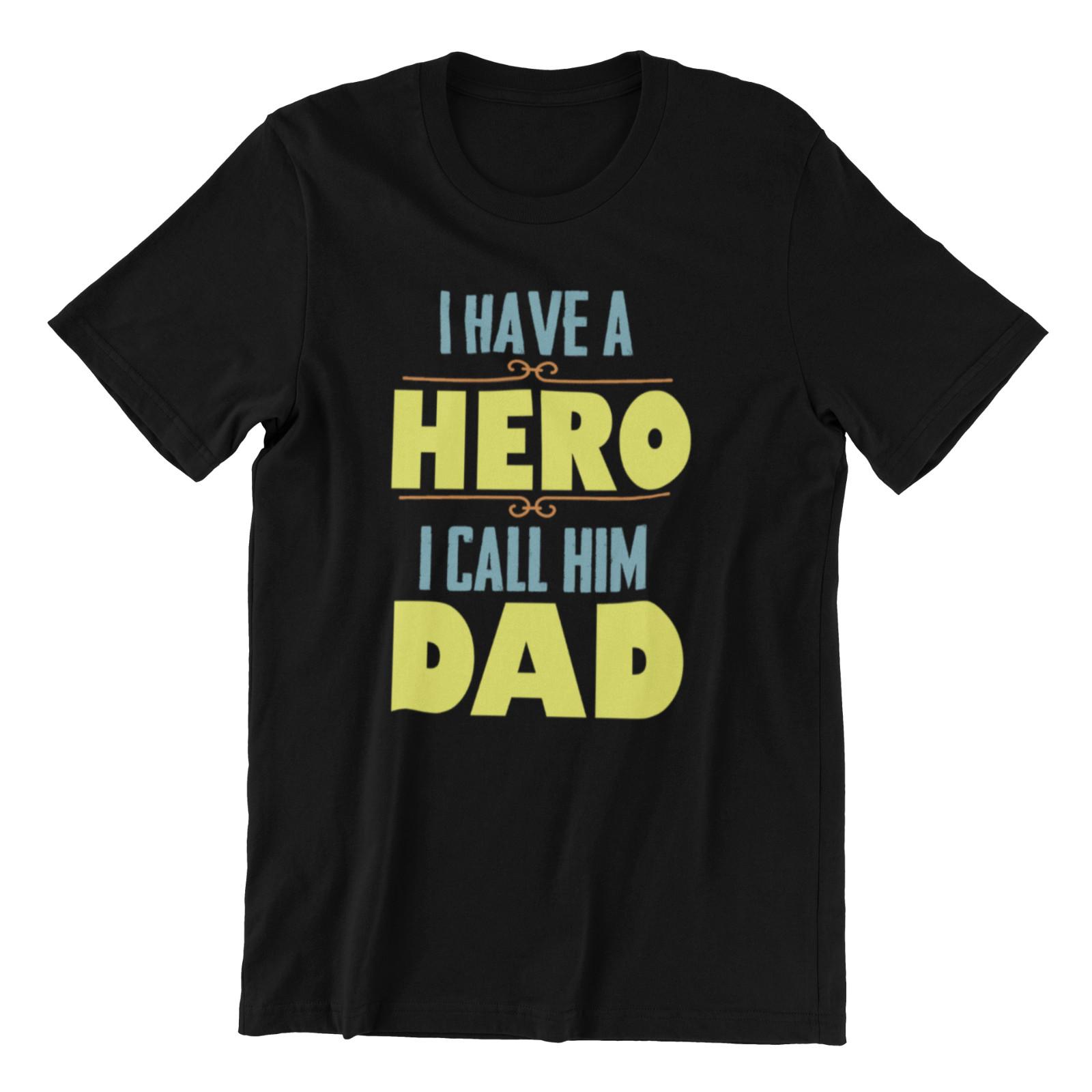 I Have A Hero I Call Him Dad T-Shirt Mens Womens Tees Top Text Mens Fathers Day Gift Christmas Top M